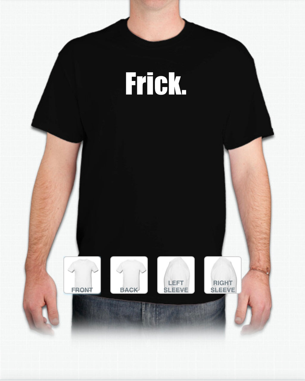 Frick T-Shirt (Logo Smaller Then Shown)
