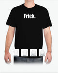 Frick T-Shirt (Logo Smaller Then Shown)