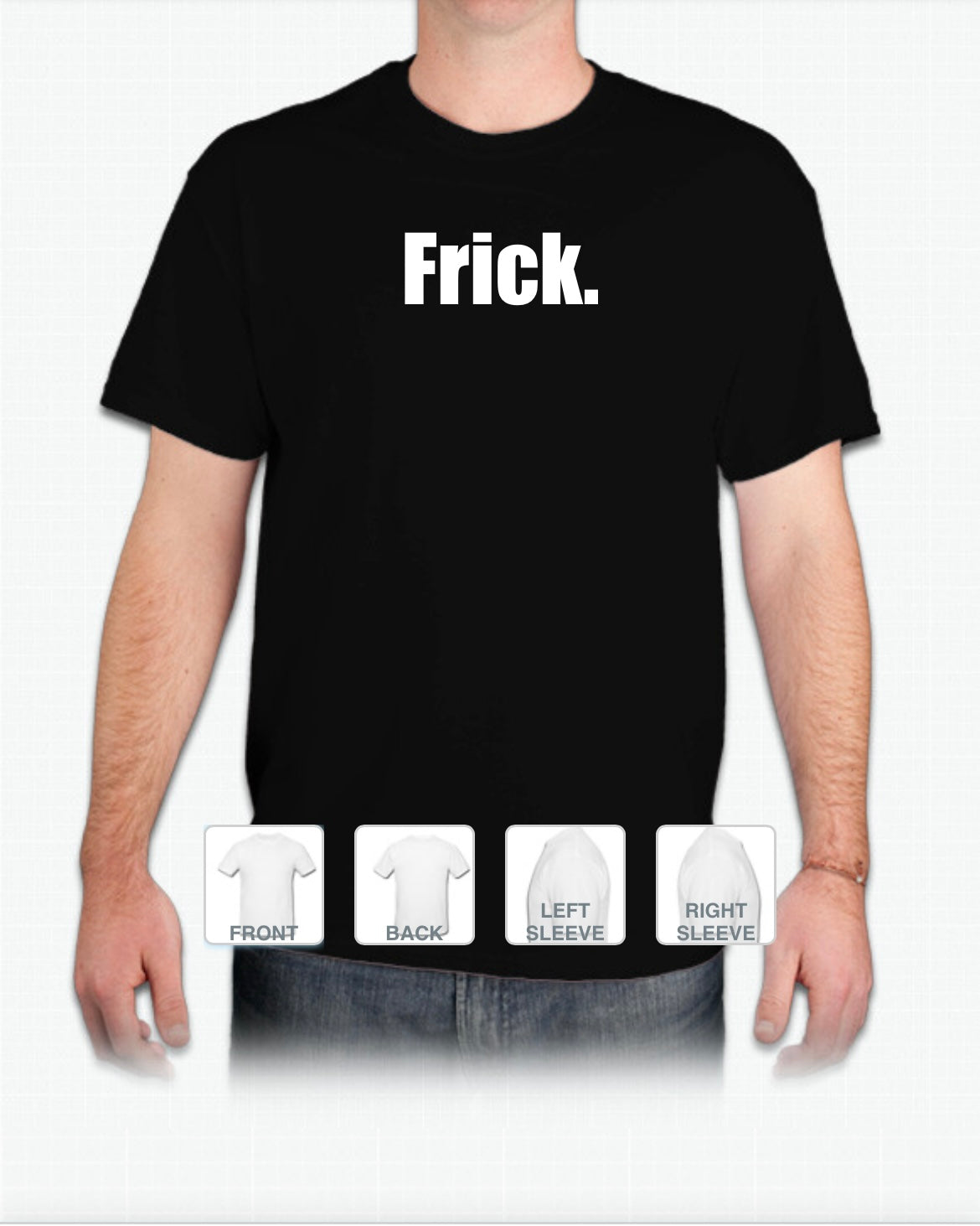 Frick T-Shirt (Logo Smaller Then Shown)